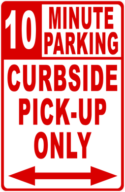 10 Minute Parking Curbside Pick-Up Only Sign