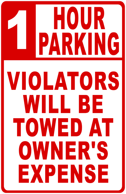 1 Hour Parking Violators Will Be Towed at Owner's Expense Sign