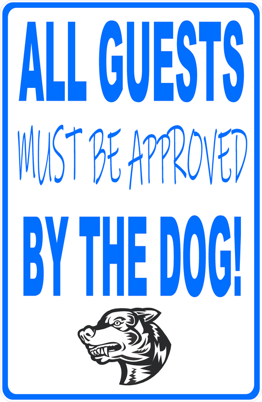 All Guests Must Be Approved by the Dog Sign