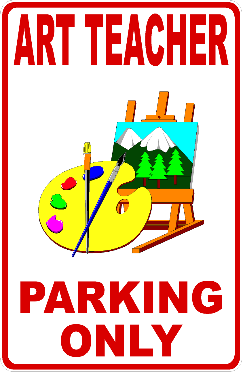 Art Teacher Parking Only Sign