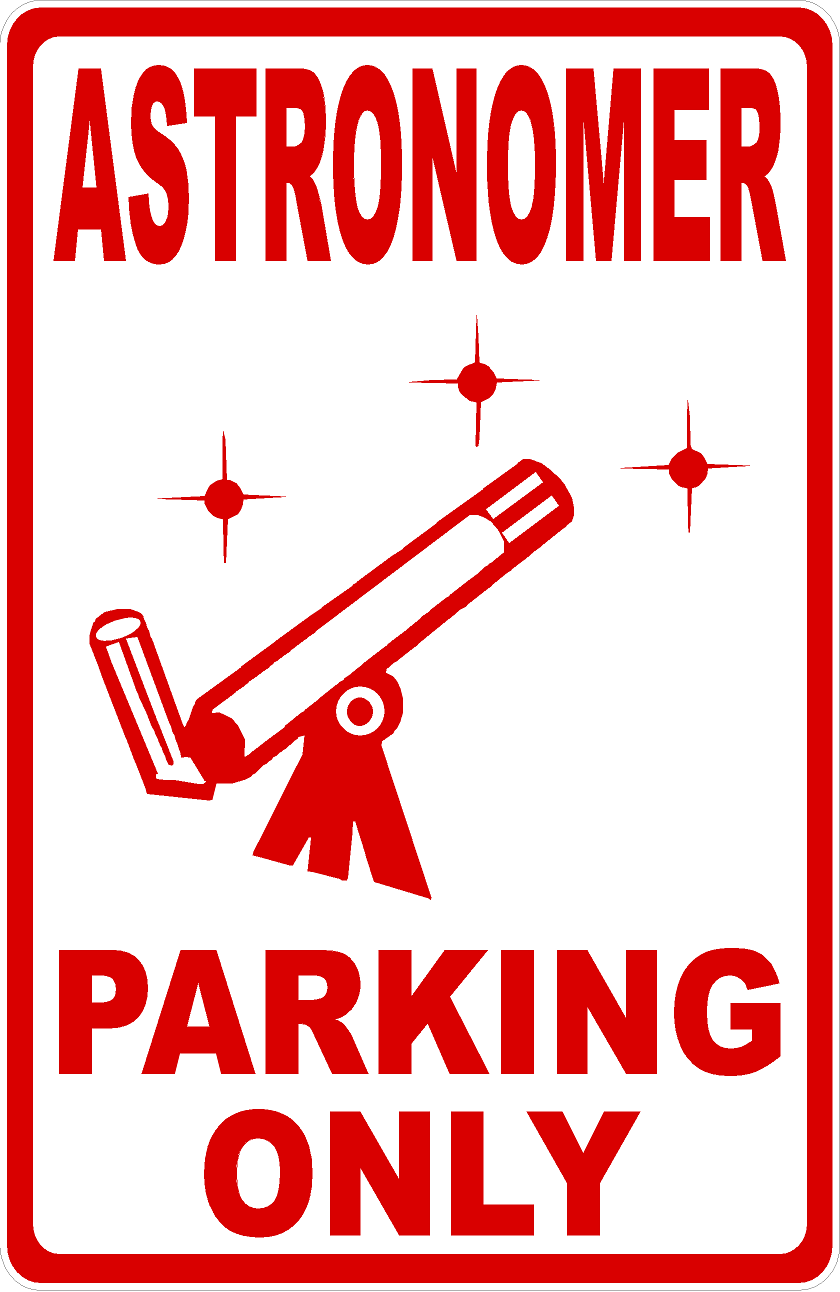 Astronomer Parking Only Sign