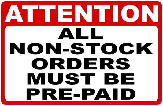 Attention All Non Stock Orders Must Be Prepaid Sign