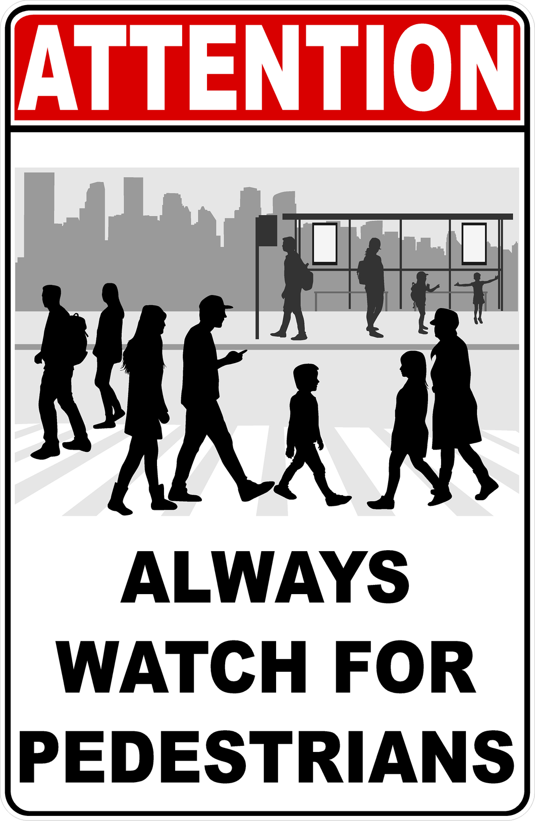 Always Up Sign Attention Always Watch For Pedestrians Sign – Signs by SalaGraphics