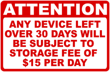 Attention Any Device Left Over 30 Days Subject to Storage Fee Sign