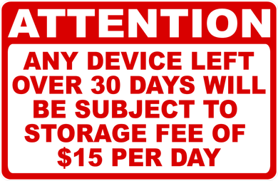 Attention Any Device Left Over 30 Days Subject to Storage Fee Sign