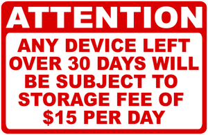 Attention Any Device Left Over 30 Days Subject to Storage Fee Sign