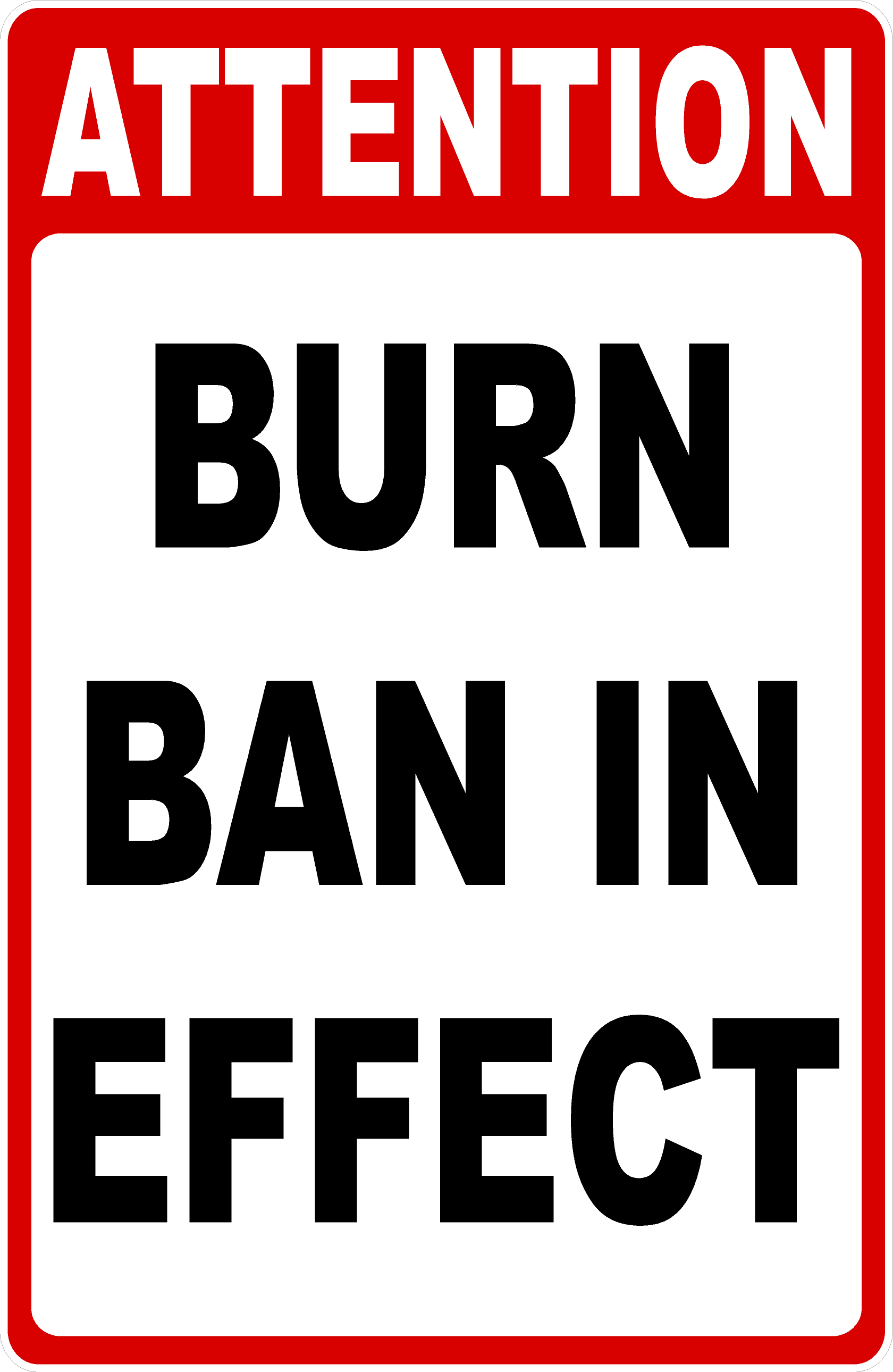 Attention Burn Ban in Effect Sign – signs by salagraphics