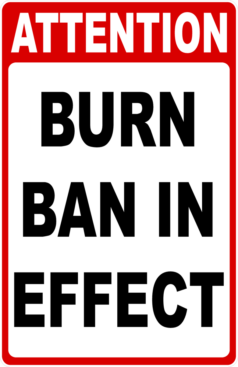 Ban Sign Often Attention Burn Ban In Effect Sign – Signs by SalaGraphics