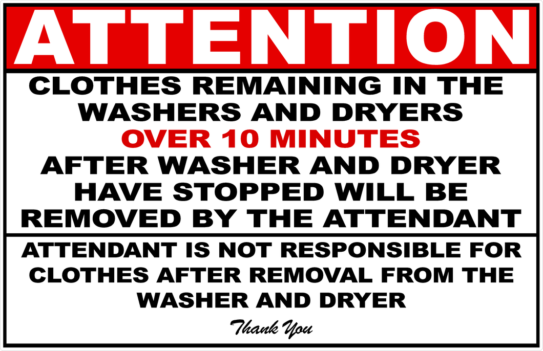 Attention Clothes Remaining In Washers and Dryers Will Be Removed After 10 Minutes Sign