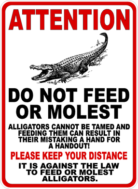 Attention Do Not Feed or Molest Alligators Sign