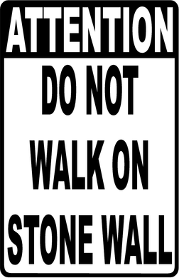 Attention Do Not Walk on Stone Wall Sign