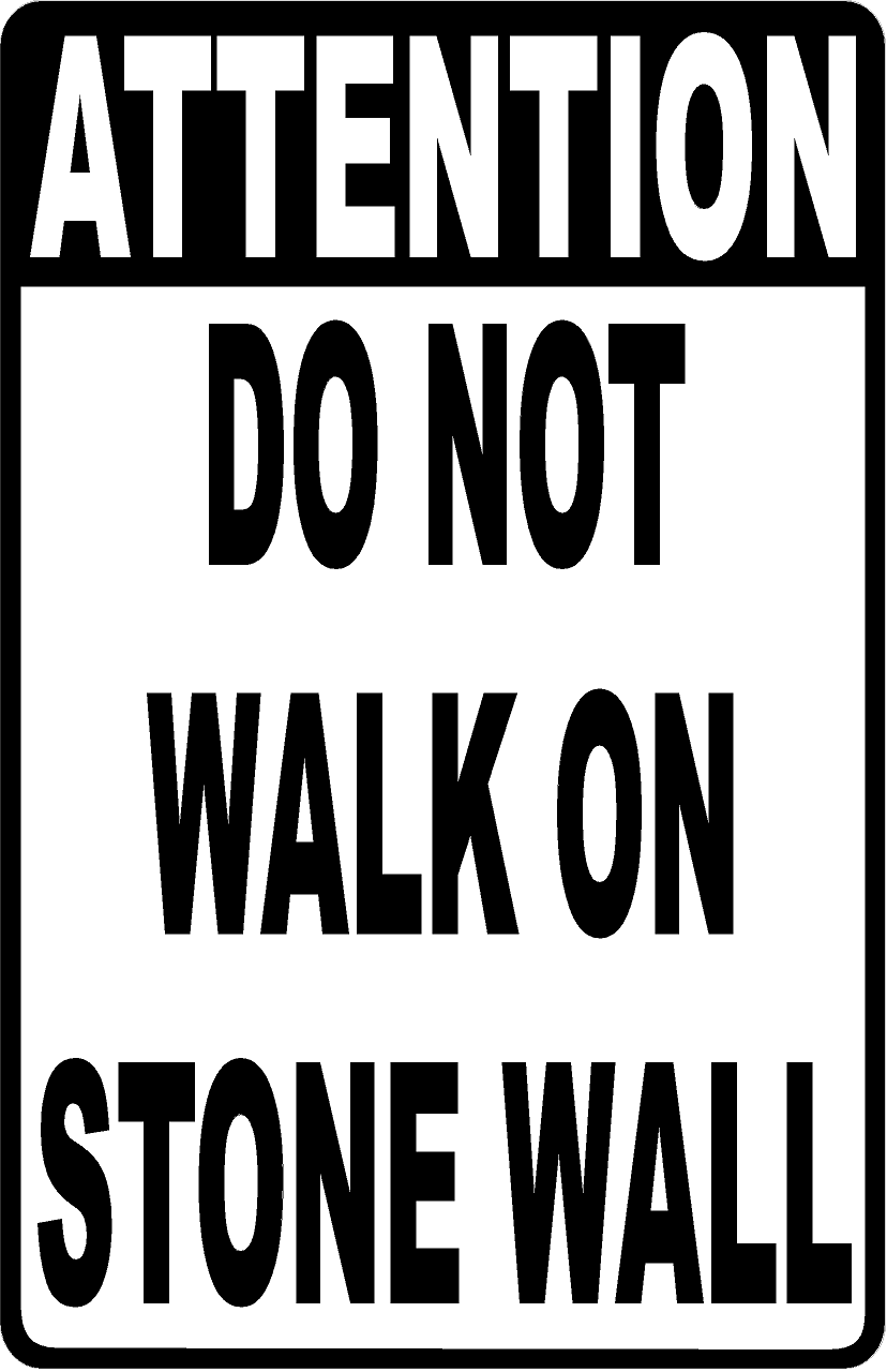 Attention Do Not Walk on Stone Wall Sign