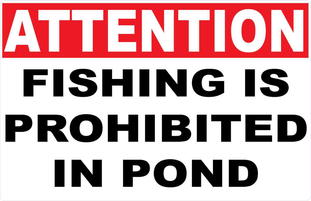 Attention Fishing Is Prohibited In Pond Sign