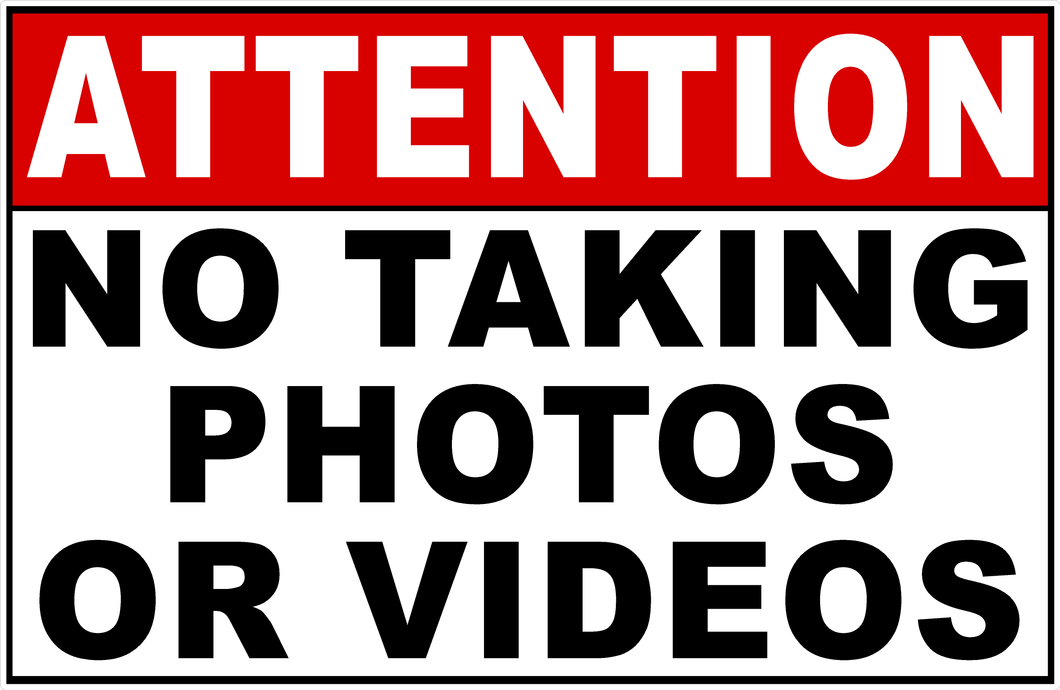 Attention No Taking Photos Or Videos Sign