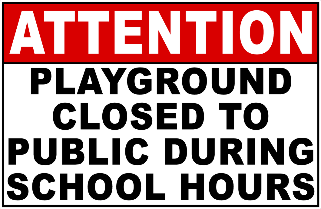 Attention Playground Closed To Public During School Hours Sign