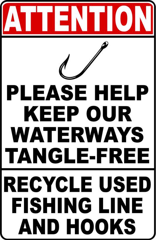 Attention Please Help keep our Waterways Tangle-Free Recycle Used Fishing Line and Hooks Sign