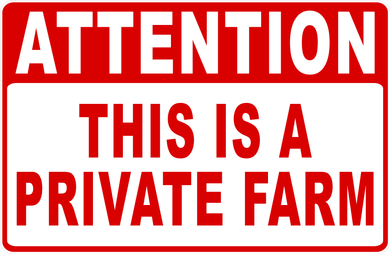 Attention This Is A Private Farm Sign