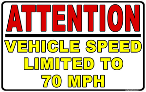 Attention Vehicle Speed limited to 70 MPH Decal