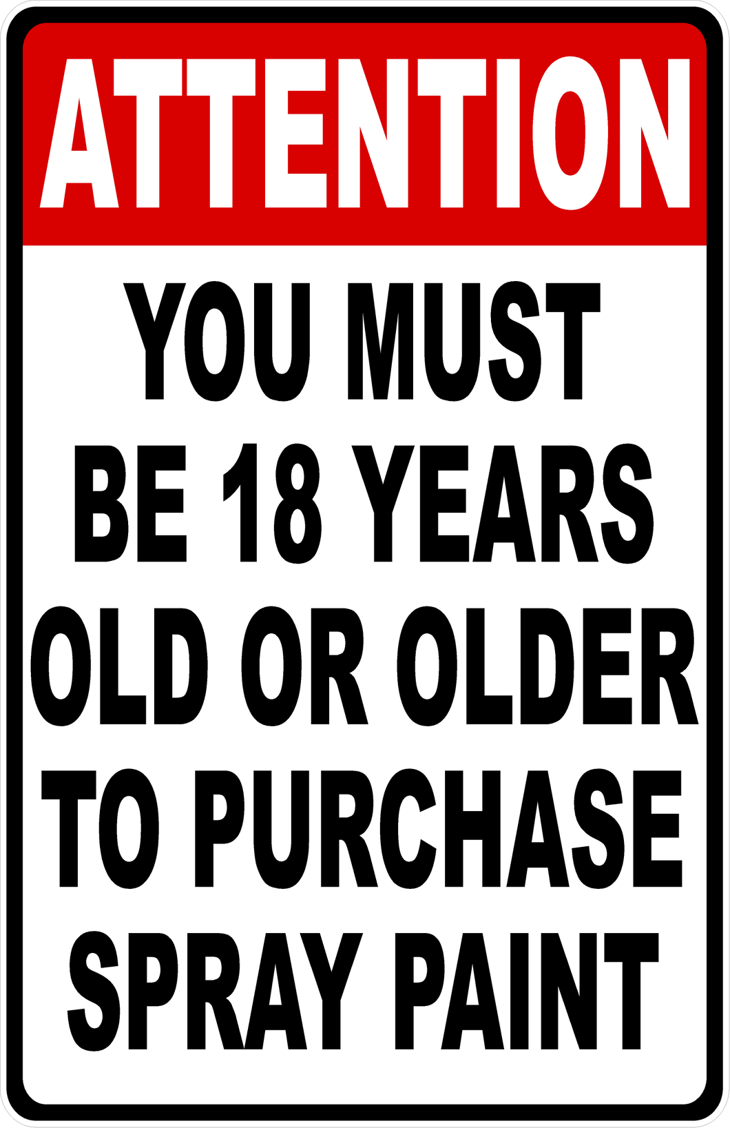 Attention You Must Be 18 to Purchase Spray Paint Sign