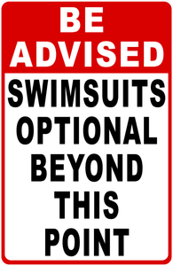 Be Advised Swimsuits Optional Beyond This Point Sign