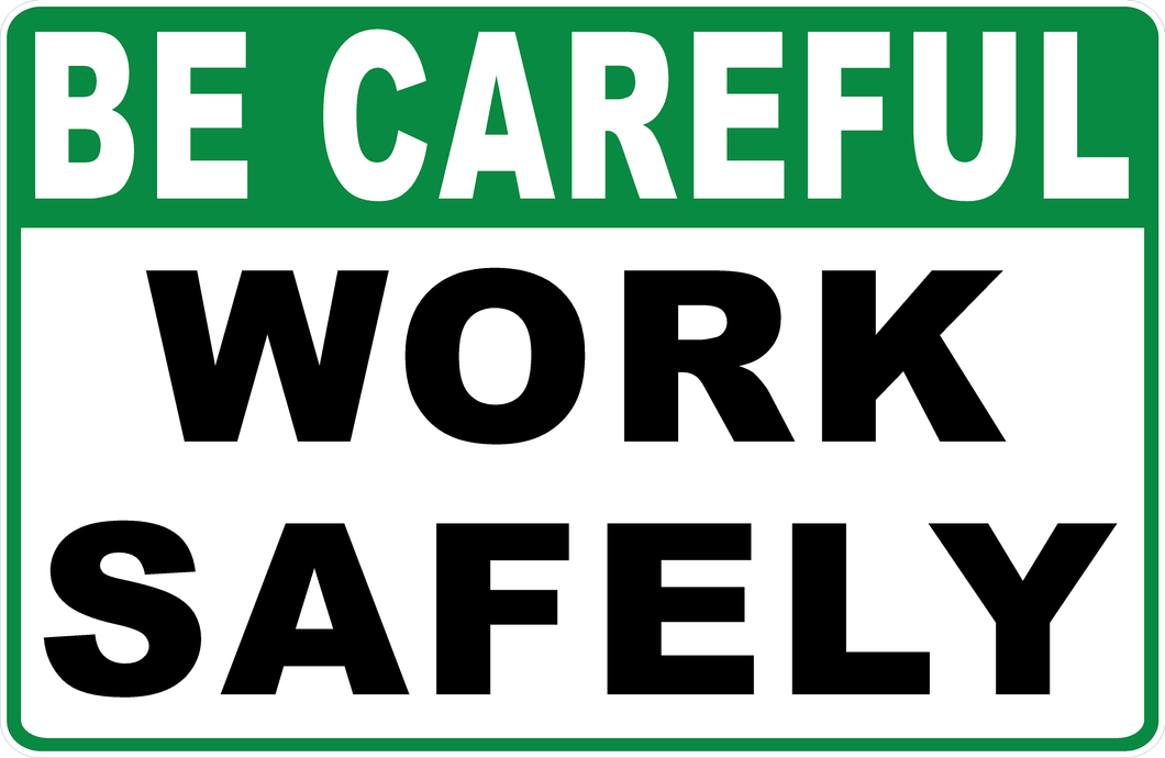 Be Careful Work Safely Sign