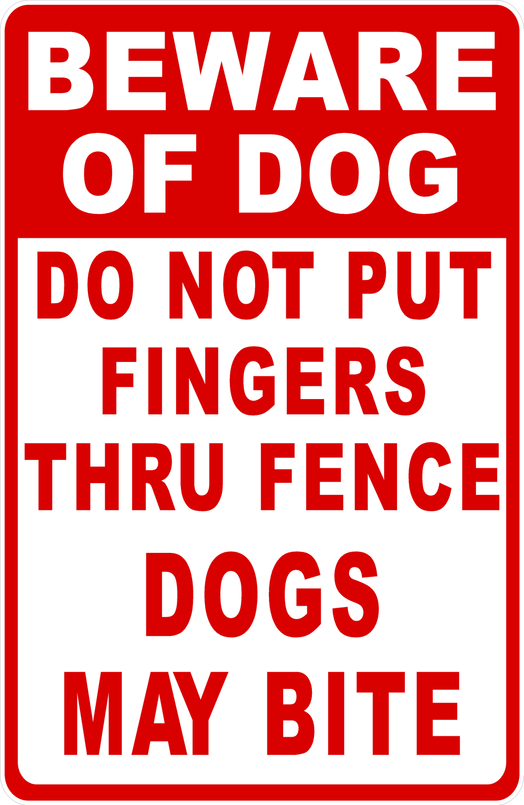Beware of Dog Do Not Put Fingers Thru Fence Sign