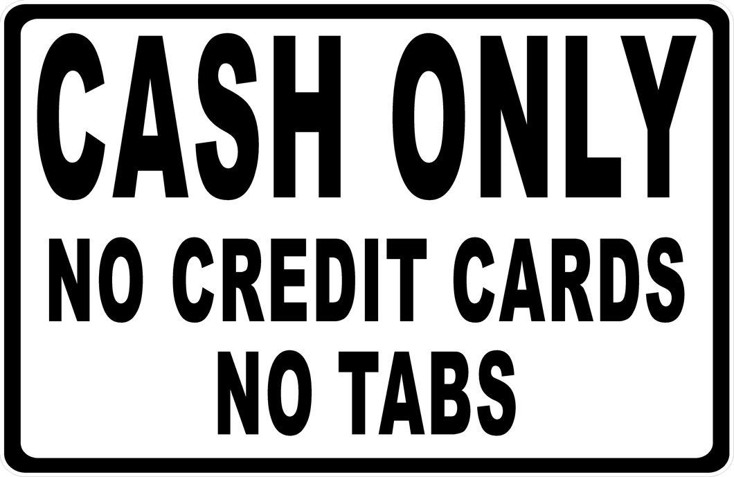 Cash Only No Credit Cards No Tabs Sign