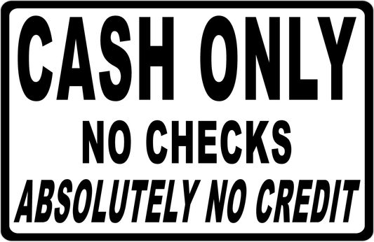 Cash Only No Checks Absolutely No Credit Sign