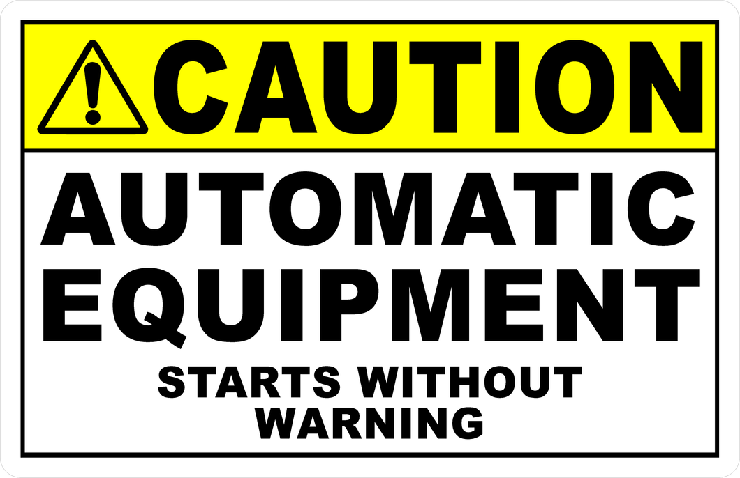 Caution Automatic Equipment Starts Without Warning Sign