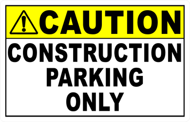 Caution Construction Parking Only Sign