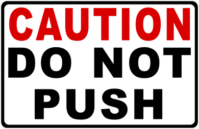 Caution Do Not Push Sign