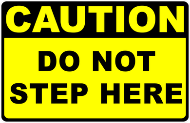 Caution Do Not Step Here Sign