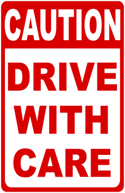 Caution Drive With Care Sign