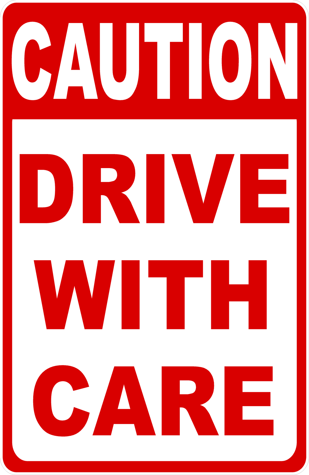 Caution Drive With Care Sign