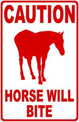 Caution Horse Will Bite Sign