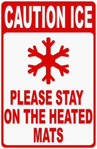 Caution Ice Please Stay on Heated Mats Sign