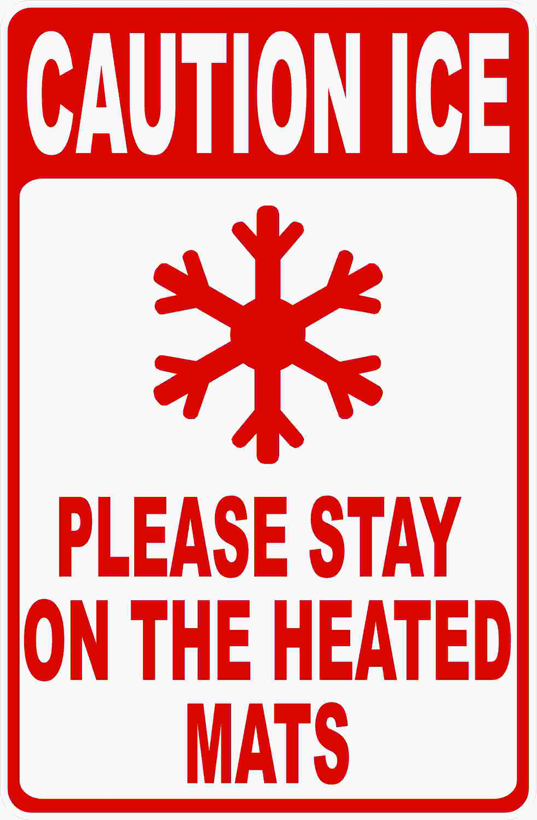 Caution Ice Please Stay on Heated Mats Sign