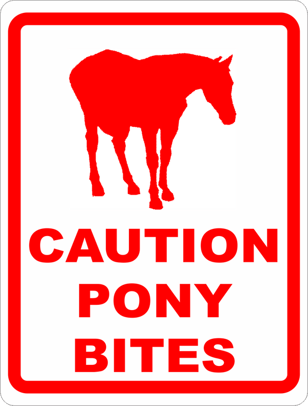 Caution Pony Bites Sign – signs by salagraphics
