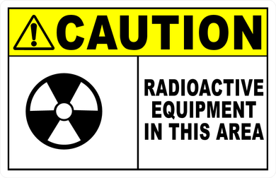 Caution Radioactive Equipment In This Area Sign