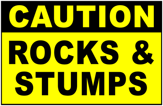 Caution Rocks and Stumps Sign