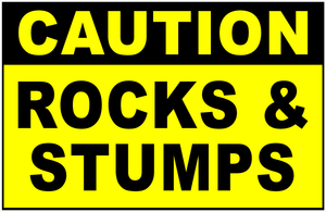 Caution Rocks and Stumps Sign – Signs by SalaGraphics