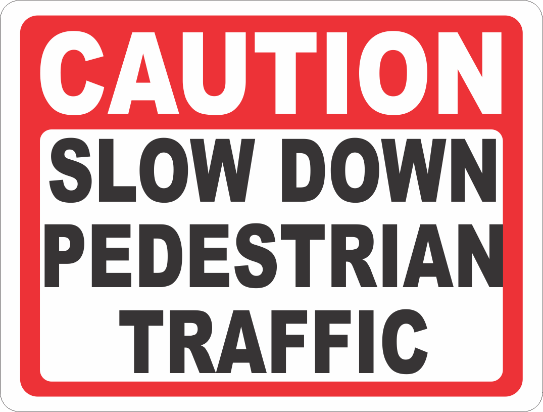 Caution Slow Down Pedestrian Traffic Sign – Signs by SalaGraphics