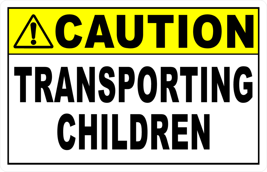 Caution Transporting Children Sign