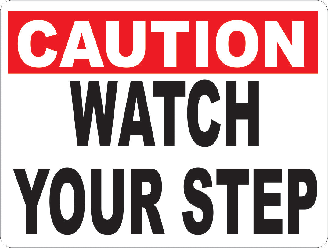 Caution Watch Your Step Sign – Signs by SalaGraphics