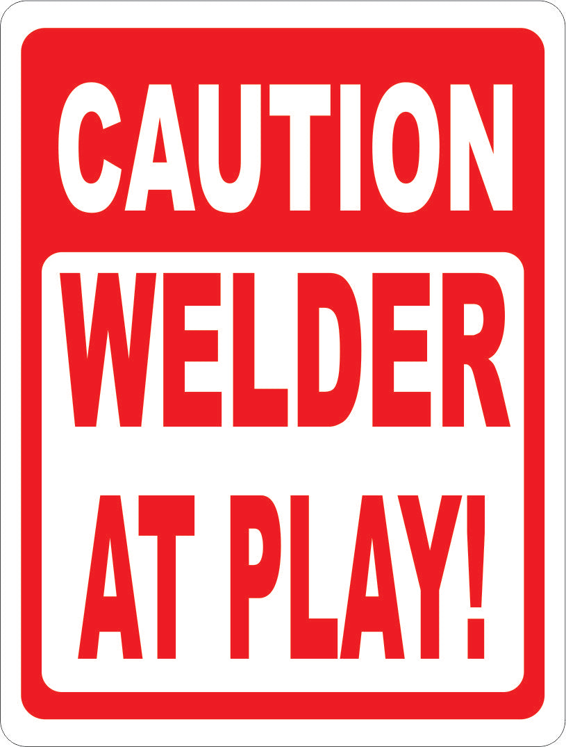 Caution Welder at Play Sign