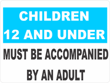 Children 12 and Under Must be Accompanied by an Adult Sign