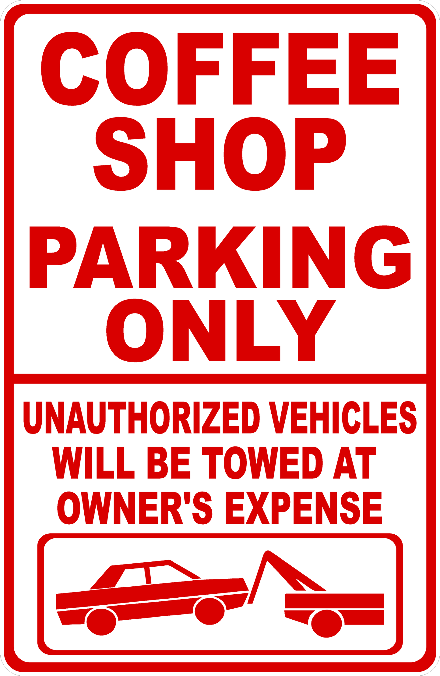 Coffee Shop Parking Only Unauthorized Vehicles Will Be Towed Sign