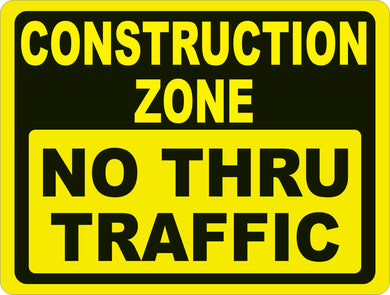 Construction  Zone No Thru Traffic Sign