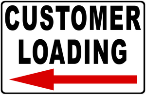 Customer Loading Or Unloading With Optional Directional Arrow Sign