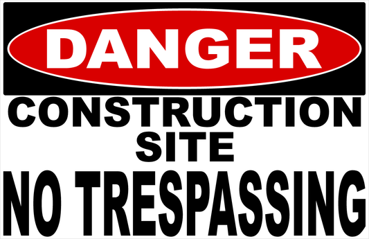 Danger Construction Site No Trespassing Sign